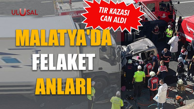 Malatya'da felaket anları: Tır kazası can aldı